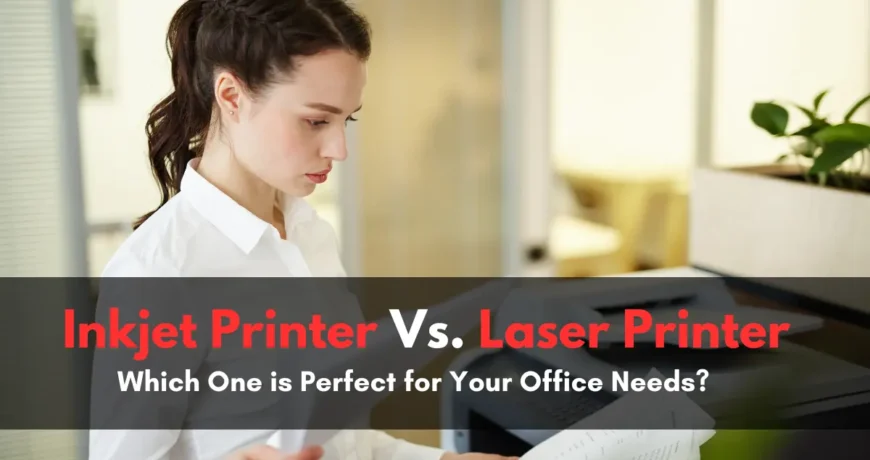 Inkjet Printer Vs. Laser Printer